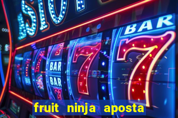 fruit ninja aposta 1 real